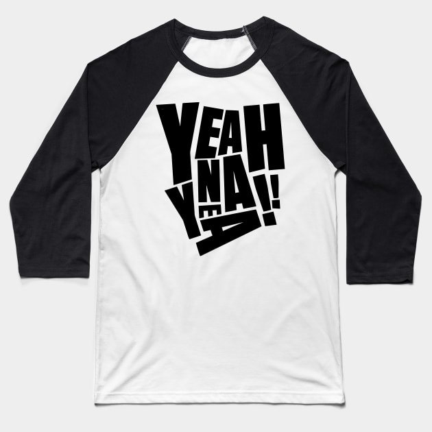 Yeah nah yeah funny quote Baseball T-Shirt by styleandlife